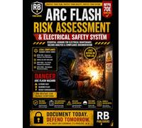 Arc Flash Risk Assessment & Electrical Safety System: PRE-WORK ASSESSMENTS • HAZARD ANALYSIS • TASK DOCUMENTATION SAFE WORK PRACTICES • INCIDENT REPORTING • COMPLIANCE RECORDS