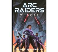 ARC RAIDERS ゲームガイド: すべてのミッションをクリアし、隠された報酬を獲得するためのエキスパートレベルのヒントとサバイバル戦略
