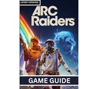 ARC RAIDERS GAME GUIDE