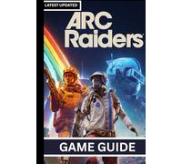 ARC RAIDERS GAME GUIDE