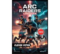 ARC RAIDERS GAME GUIDE 2026