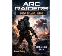 Arc Raiders Guía del juego 2026: La guía paso a paso para ganar batallas, encontrar equipo raro y sobrevivir a la amenaza de las máquinas con estrategias profesionales para cada jugador.
