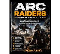ARC RAIDERS GUIDA AL GIOCO 2026: Padroneggia l'arte della sopravvivenza, del combattimento e della strategia con i consigli degli esperti per dominare ogni sfida.