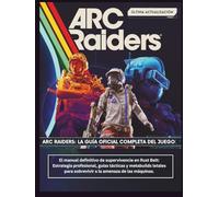 ARC RAIDERS: LA GUÍA OFICIAL COMPLETA DEL JUEGO: El manual definitivo de supervivencia en Rust Belt: Estrategia profesional, guías tácticas y ... para sobrevivir a la amenaza de las máquinas.
