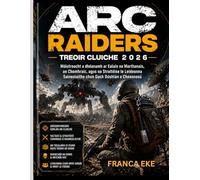 ARC RAIDERS TREOIR CLUICHE 2026: Máistreacht a dhéanamh ar Ealaín na Marthanais, an Chomhraic, agus na Straitéise le Leideanna Saineolaithe chun Gach Dúshlán a Cheannasú