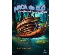 Arca da Elô: A Magia de uma História