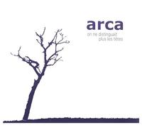 Arca - On Ne Distinguait Plus Les Tetes