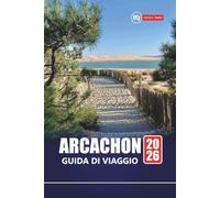 ARCACHON GUIDA DI VIAGGIO 2026: Scopri le spiagge, le avventure all'aria aperta, le esperienze locali e le migliori cose da fare nel sud-ovest della Francia