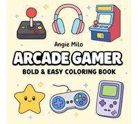 Arcade Gamer - Bold & Easy Coloring Book: 50 Arcade Gaming Coloring Pages for Stress Relief, Relaxation, and Mindfulness for Adults, Teens, Kids, and Seniors