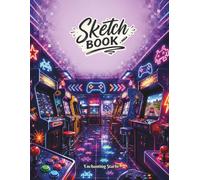 Arcade Themed Sketchbook: Large 8.5” x 11” Blank Drawing Book for Kids, Teens, and Adults, 120 blank pages.