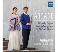 Arcade - Works by Female Korean Composers for Clarinet and Piano | Hyunjung Ahn, Jean Ahn, Jiyoun Chung, Joanne Na, Juri Seo, Nicky Sohn, Sihyun Uhm and Eunseon Yu