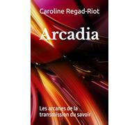 Arcadia: Les arcanes de la transmission du savoir