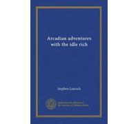 Arcadian adventures with the idle rich