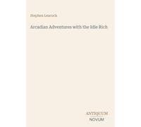 Arcadian Adventures with the Idle Rich