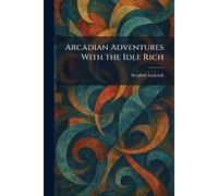 Arcadian Adventures With the Idle Rich