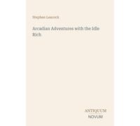 Arcadian Adventures with the Idle Rich
