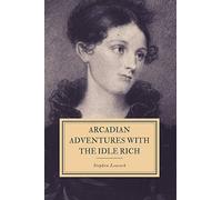 Arcadian Adventures with the Idle Rich