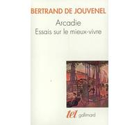 Arcadie. Essais Sur Le Mieux-Vivre