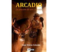 ARCADIO: La Pasión de un Cazador