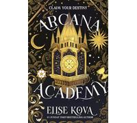 Arcana Academy: the spellbinding #1 Sunday Times bestselling enemies-to-lovers fantasy romance