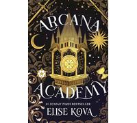Arcana Academy: the spellbinding #1 Sunday Times bestselling enemies-to-lovers fantasy romance