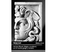 Arcana Mundi: Magia y ocultismo en el mundo griego y romano (El libro de bolsillo - Humanidades)