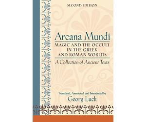Arcana Mundi: Magic and the Occult in the Gr nd Roman Worlds: A Collection of Ancient Texts