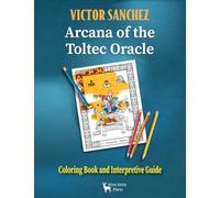 Arcana of the Toltec Oracle: Coloring Book and Interpretive Guide