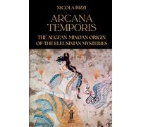 Arcana Temporis: The Aegean-Minoan Origin of the Eleusinian Mysteries