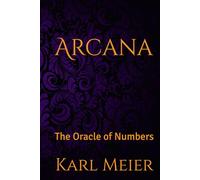 Arcana: The Oracle of Numbers (Self-Help Karl Meier)