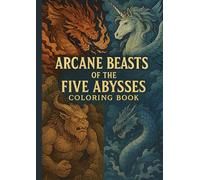 Arcane Beasts of the Five Abysses: Dark Fantasy Elemental Creature Coloring Book (Fantastical Creatures Art Series - Vol.2)