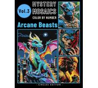 Arcane Beasts Pixel Art Color by Number for Adults: Fantasy Creature Mystery Mosaic Coloring Book Volume 3 (Arcane Beasts Color By Number)