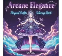 Arcane Elegance: Magical Outfits Coloring Book - 50 Anime Fantasy Girls in Elaborate Gowns and Mystical Dresses - Intricate Designs for Adults and ... (Anime Coloring Books - Craft Your Calm)
