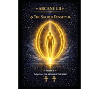 ARCANE I.II SACRED DENSITY: The subject matter as a teacher Season 3 - II out of V (Series 1 -THE ARCANA OF THE WORK)