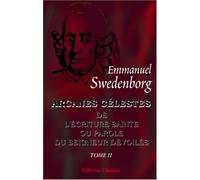 Arcanes célestes de l'Écriture Sainte ou Parole du Seigneur dévoilés ainsi que les merveilles qui ont été vues dans le monde des esprits et dans le ciel des anges