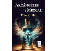 Arcángeles y Mezcal Rodolfo May