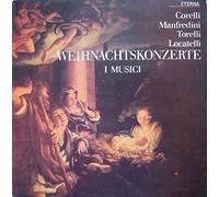 Arcangelo Corelli - Arcangelo Corelli , Francesco Manfredini , Giuseppe Torelli , Pietro Antonio Locatelli - I Musici - Weihnachtskonzerte - ETERNA - 8 27 804