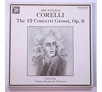 Arcangelo Corelli: The 12 Concerti Grossi, Op. 6 / Cantilena, Adrian Shepherd, Director