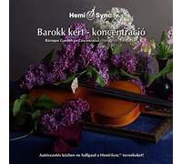 Arcangelos Chamber Ensemble & Hemi-Sync - Barokk Kert-Koncentracio (Hungarian Baroque Garden)