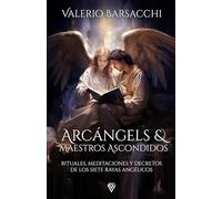 Arcángels y Maestros Ascondidos (Edición de bolsillo): Rituales, Meditaciones y Decretos de los Siete Rayas Angélicos