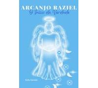 Arcanjo Raziel- O Início Da Verdade (ebook)