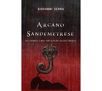 Arcano Sandemetrese: Tra cronaca e mito, aspetti di una cultura perduta