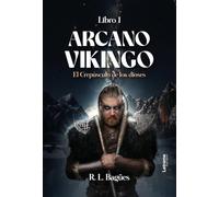 Arcano Vikingo: El crepúsculo de los dioses. Libro 1 (Novela)