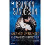 Arcanum Unbounded. La collezione Cosmoverso (Oscar fantastica original)