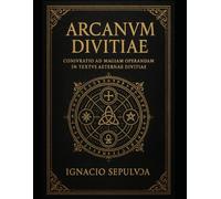 “ARCANVM DIVITIAE: Coniurationes et Magia Obscura ad Triumphum et Opulentiam”: El Grimorio Supremo de Conjuración y Hechicería en Latín para el Éxito y la Riqueza”.