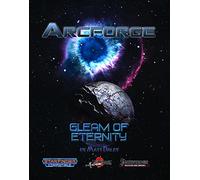 Arcforge Campaign Setting: Gleam of Eternity (Starfinder/Pathfinder) (LGP437AF10PFSF