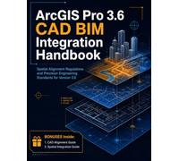 ArcGIS Pro 3.6 CAD BIM Integration Handbook: Spatial Alignment Regulations and Precision Engineering Standards for Version 3.6