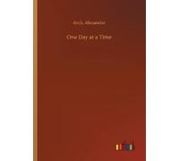 Arch Alexander One Day at a Time (Tapa blanda)