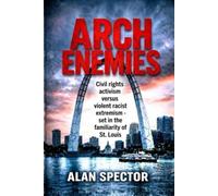 ARCH ENEMIES: Civil rights activism versus violent racist extremism - set in the familiarty of St. Louis