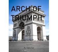 Arch of Triumph: A Perfect Coffee Table Picture Book - Travel and Tourism lovers.
